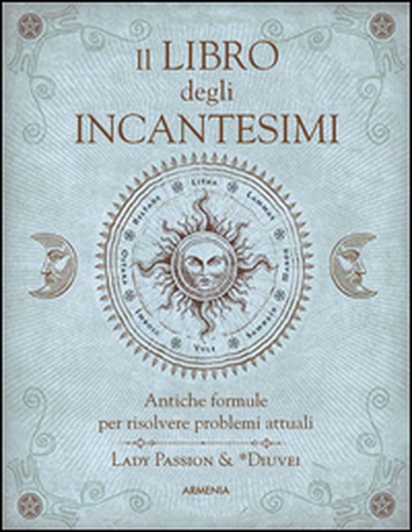 Il libro degli incantesimi. Antiche formule magiche per risolvere problemi attuali - Librerie.coop Il libro degli incantesimi. Antiche formule magiche per risolvere problemi attuali - Librerie.coop