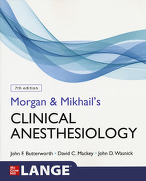 Morgan and Mikhail's clinical anesthesiology - Librerie.coop Morgan and Mikhail's clinical anesthesiology - Librerie.coop
