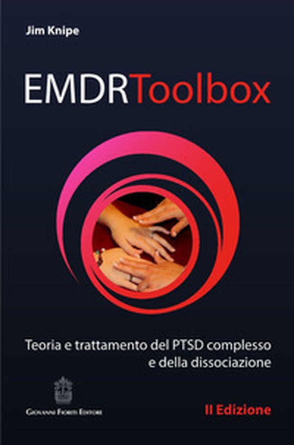 EMDR Toolbox. Teoria e trattamento del PTSD complesso e della dissociazione - Librerie.coop EMDR Toolbox. Teoria e trattamento del PTSD complesso e della dissociazione - Librerie.coop