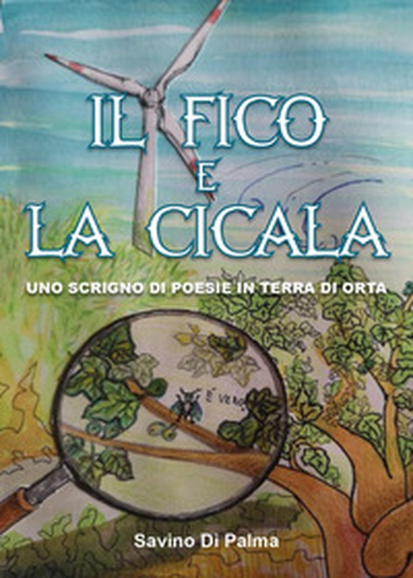 Il fico e la cicala, Uno scrigno di poesie in terra di Orta - Librerie.coop Il fico e la cicala, Uno scrigno di poesie in terra di Orta - Librerie.coop