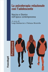 La psicoterapia relazionale con l'adolescente. Narciso e Dioniso nell'epoca contemporanea - Librerie.coop