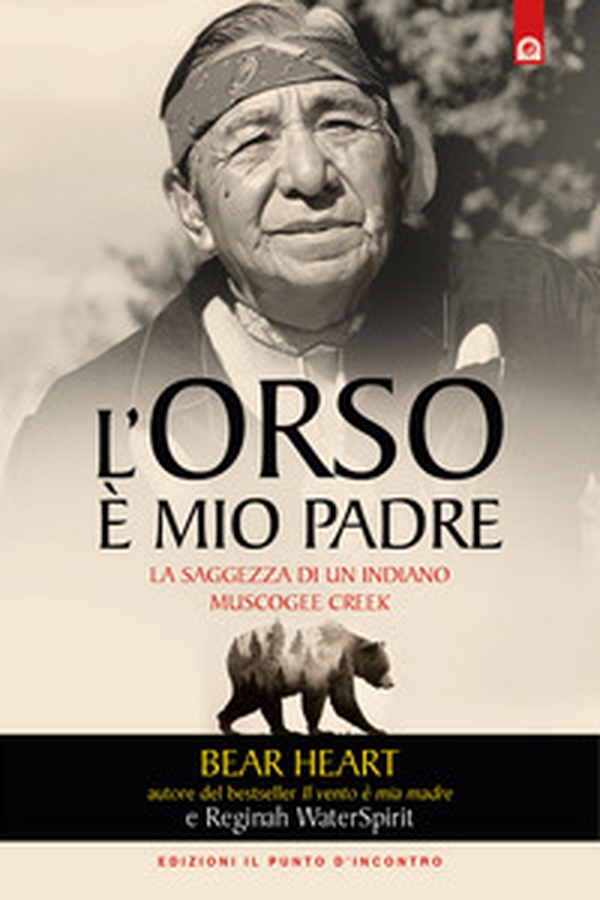 L'orso è mio padre. La saggezza di un indiano Muscogee Creek - Librerie.coop L'orso è mio padre. La saggezza di un indiano Muscogee Creek - Librerie.coop
