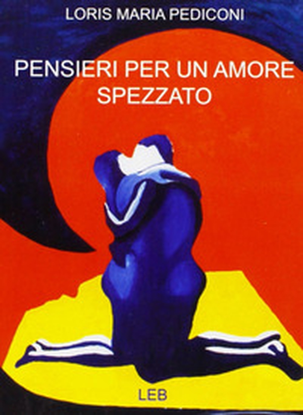 Pensieri per un amore spezzato - Librerie.coop Pensieri per un amore spezzato - Librerie.coop