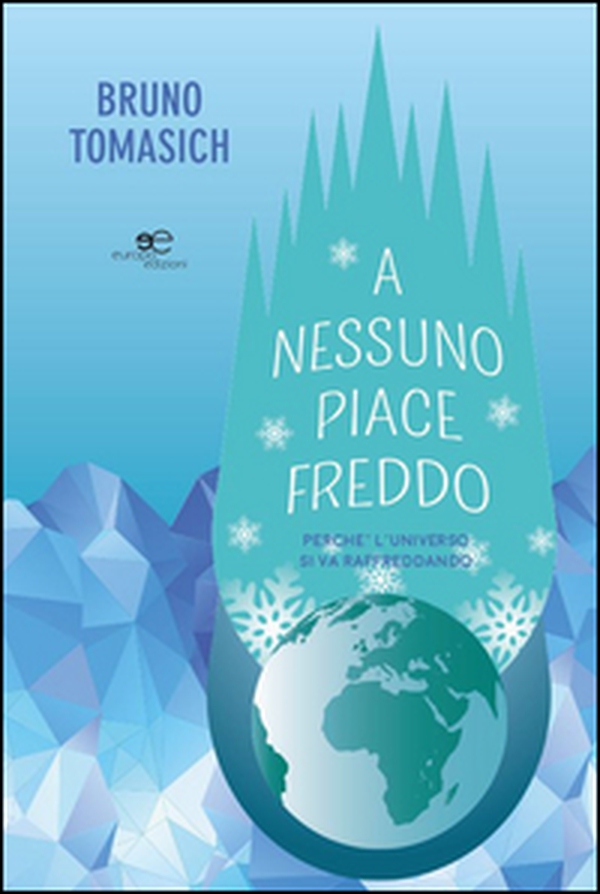 A nessuno piace freddo. Perché l'universo si va raffreddando - Librerie.coop A nessuno piace freddo. Perché l'universo si va raffreddando - Librerie.coop