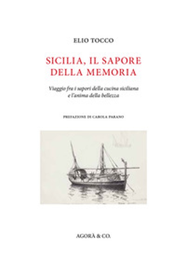 Sicilia, il sapore della memoria. Viaggio fra i sapori della cucina siciliana e l'anima della bellezza - Librerie.coop Sicilia, il sapore della memoria. Viaggio fra i sapori della cucina siciliana e l'anima della bellezza - Librerie.coop