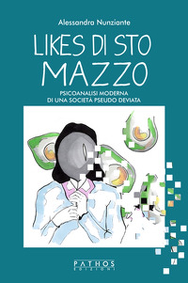 Likes di sto mazzo. Psicoanalisi moderna di una società pseudo deviata - Librerie.coop Likes di sto mazzo. Psicoanalisi moderna di una società pseudo deviata - Librerie.coop