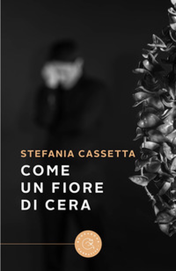 Come un fiore di cera - Librerie.coop Come un fiore di cera - Librerie.coop