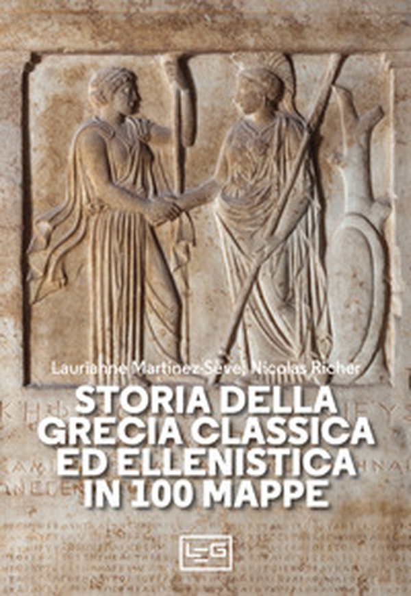 Storia della Grecia classica ed ellenistica in 100 mappe - Librerie.coop Storia della Grecia classica ed ellenistica in 100 mappe - Librerie.coop