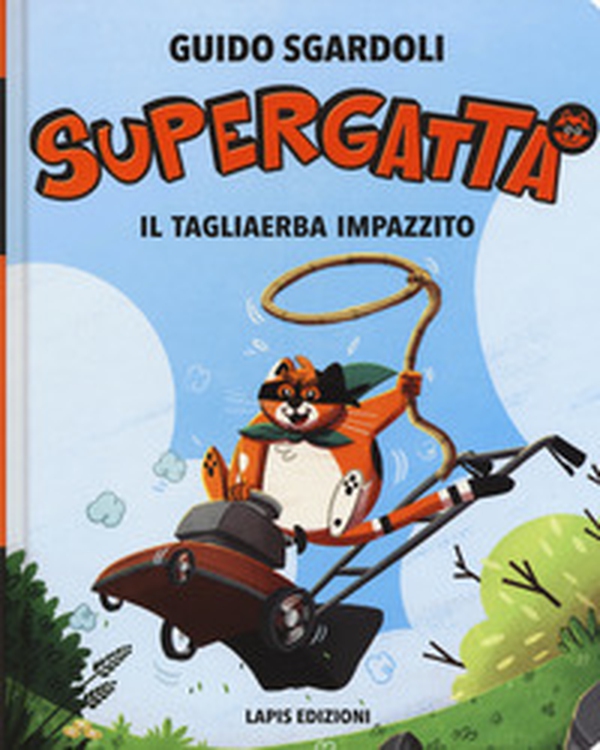 Il tagliaerba impazzito. Supergatta. Ediz. ad alta leggibilità - Librerie.coop Il tagliaerba impazzito. Supergatta. Ediz. ad alta leggibilità - Librerie.coop