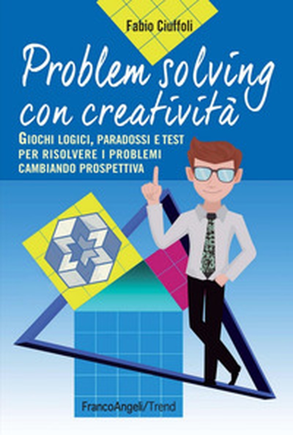 Problem solving con creatività. Giochi logici, paradossi e test per risolvere i problemi cambiando prospettiva - Librerie.coop Problem solving con creatività. Giochi logici, paradossi e test per risolvere i problemi cambiando prospettiva - Librerie.coop