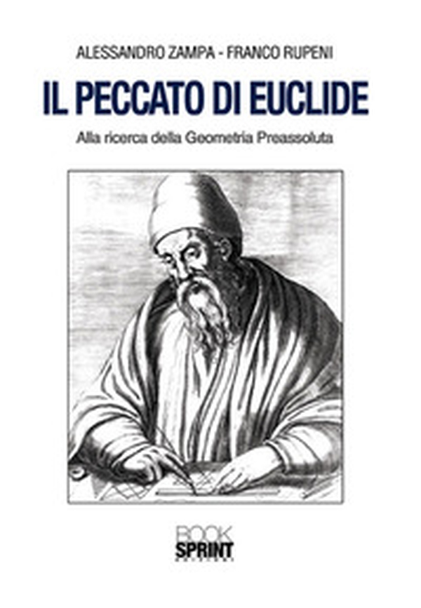 Il peccato di Euclide. Alla ricerca della geometria preassoluta - Librerie.coop Il peccato di Euclide. Alla ricerca della geometria preassoluta - Librerie.coop