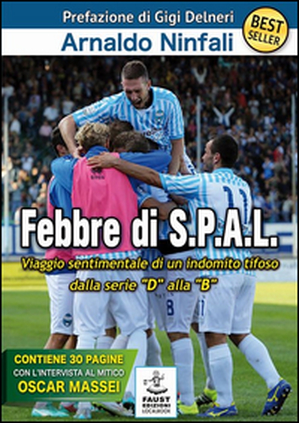 Febbre di S.P.A.L. Viaggio sentimentale di un indomito tifoso dalla serie «D» alla «B» - Librerie.coop Febbre di S.P.A.L. Viaggio sentimentale di un indomito tifoso dalla serie «D» alla «B» - Librerie.coop