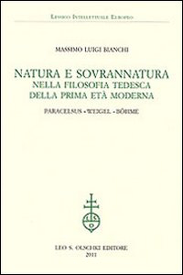 Natura e sovrannatura nella filosofia tedesca della prima età moderna. Paracelsus, Weigel, Böhme - Librerie.coop Natura e sovrannatura nella filosofia tedesca della prima età moderna. Paracelsus, Weigel, Böhme - Librerie.coop