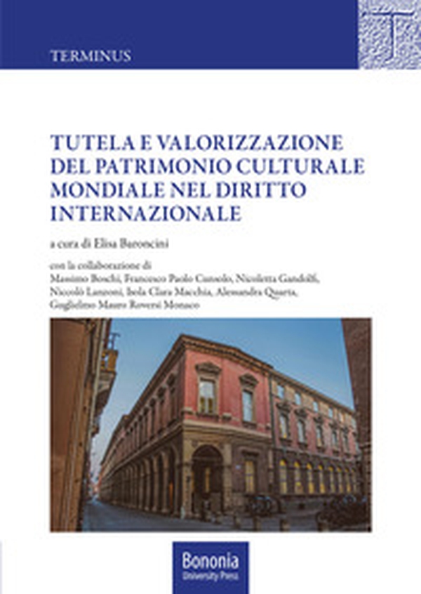 Tutela e valorizzazione del patrimonio culturale mondiale nel diritto internazionale - Librerie.coop Tutela e valorizzazione del patrimonio culturale mondiale nel diritto internazionale - Librerie.coop