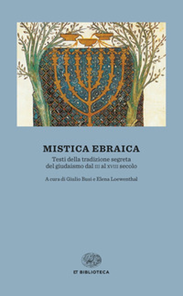 Mistica ebraica. Testi della tradizione segreta del giudaismo dal III al XVIII secolo - Librerie.coop Mistica ebraica. Testi della tradizione segreta del giudaismo dal III al XVIII secolo - Librerie.coop