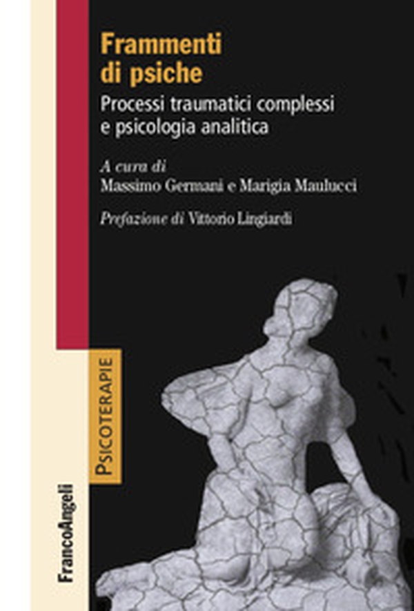 Frammenti di psiche. Processi traumatici complessi e psicologia analitica - Librerie.coop Frammenti di psiche. Processi traumatici complessi e psicologia analitica - Librerie.coop