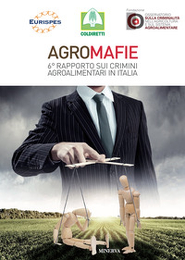 Agromafie. 6° rapporto sui crimini agroalimentari in Italia - Librerie.coop Agromafie. 6° rapporto sui crimini agroalimentari in Italia - Librerie.coop