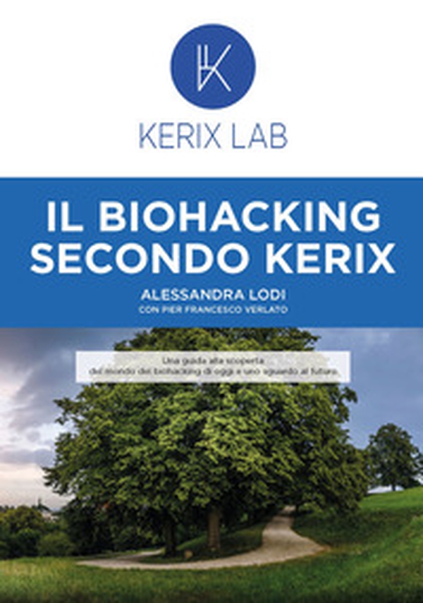 Il biohacking secondo Kerix - Librerie.coop Il biohacking secondo Kerix - Librerie.coop