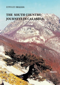 The The South Country: Journeys in Calabria - Librerie.coop