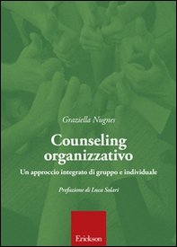 Counseling organizzativo. Un approccio integrato di gruppo e individuale - Librerie.coop