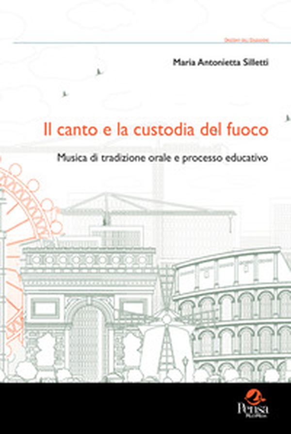 Il canto e la custodia del fuoco. Musica di tradizione orale e processo educativo - Librerie.coop Il canto e la custodia del fuoco. Musica di tradizione orale e processo educativo - Librerie.coop