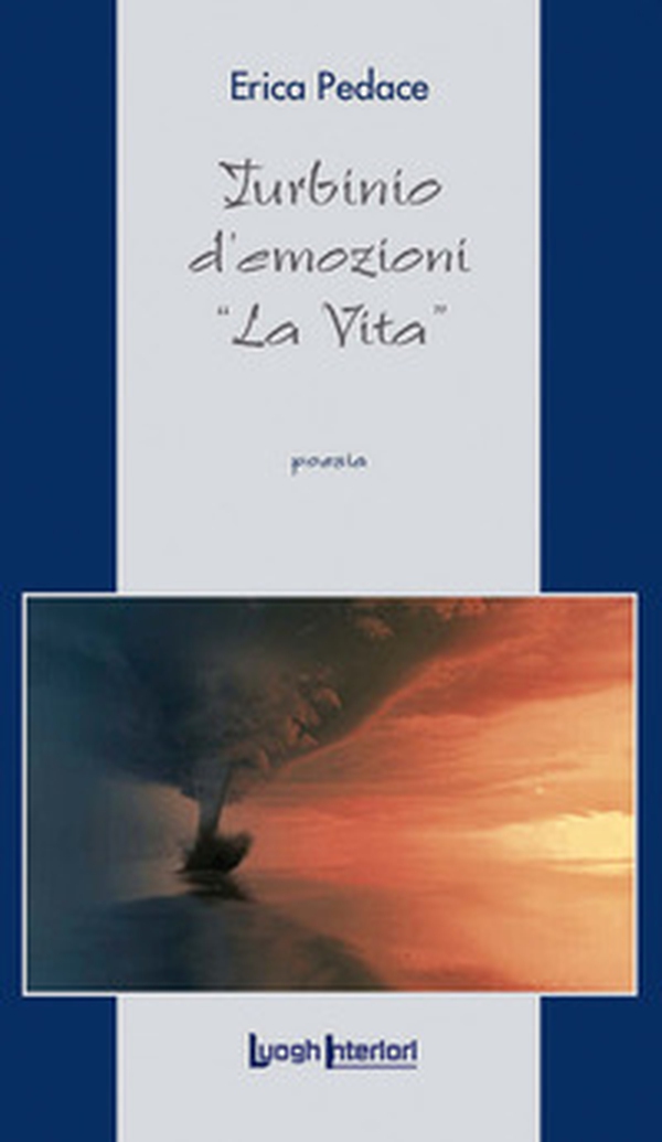 Turbinio d'emozioni. «La vita» - Librerie.coop Turbinio d'emozioni. «La vita» - Librerie.coop