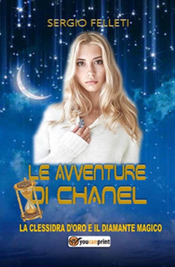 Le avventure di Chanel. La clessidra d'oro e il diamante magico - Librerie.coop Le avventure di Chanel. La clessidra d'oro e il diamante magico - Librerie.coop