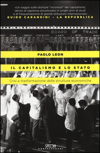 Il capitalismo e lo stato. Crisi e trasformazione delle strutture economiche - Librerie.coop