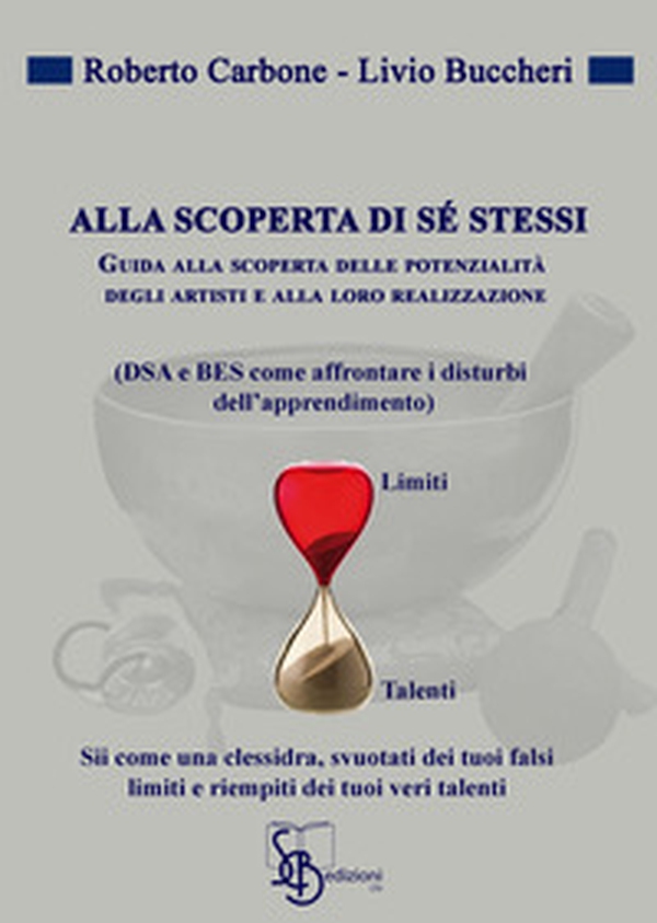 Alla scoperta di sé stessi. Guida alla scoperta delle potenziali degli artisti e alla loro realizzazione (DSA e BES come affrontare i disturbi dell'apprendimento) - Librerie.coop Alla scoperta di sé stessi. Guida alla scoperta delle potenziali degli artisti e alla loro realizzazione (DSA e BES come affrontare i disturbi dell'apprendimento) - Librerie.coop