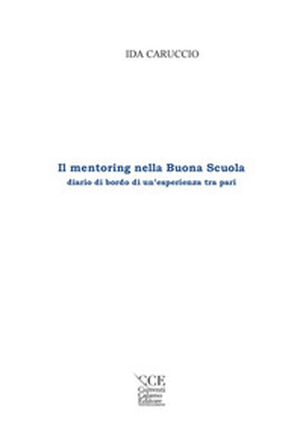 Il mentoring nella Buona Scuola. Diario di bordo di un'esperienza tra pari - Librerie.coop Il mentoring nella Buona Scuola. Diario di bordo di un'esperienza tra pari - Librerie.coop