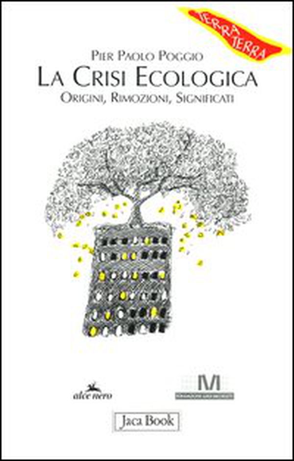 La crisi ecologica: origini, rimozioni, significati - Librerie.coop La crisi ecologica: origini, rimozioni, significati - Librerie.coop