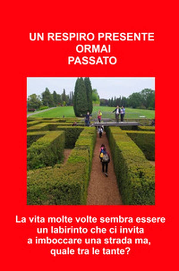 Un respiro presente ormai passato. Ricomincio da me - Librerie.coop Un respiro presente ormai passato. Ricomincio da me - Librerie.coop