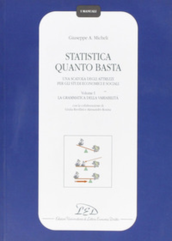 Statistica quanto basta. Una scatola degli attrezzi per gli studi economici e sociali - Librerie.coop Statistica quanto basta. Una scatola degli attrezzi per gli studi economici e sociali - Librerie.coop