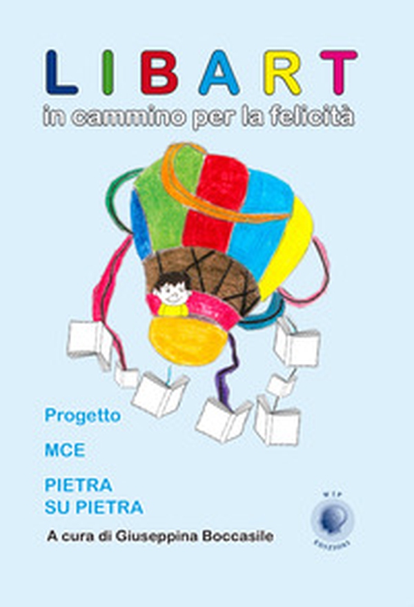 Libart. In cammino per la felicità. Progetto MCE Pietra su pietra - Librerie.coop Libart. In cammino per la felicità. Progetto MCE Pietra su pietra - Librerie.coop