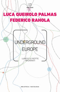 Underground Europe. Lungo le rotte migranti - Librerie.coop