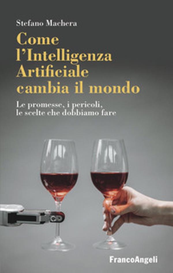 Come l'intelligenza artificiale cambia il mondo. Le promesse, i pericoli, le scelte che dobbiamo fare - Librerie.coop Come l'intelligenza artificiale cambia il mondo. Le promesse, i pericoli, le scelte che dobbiamo fare - Librerie.coop