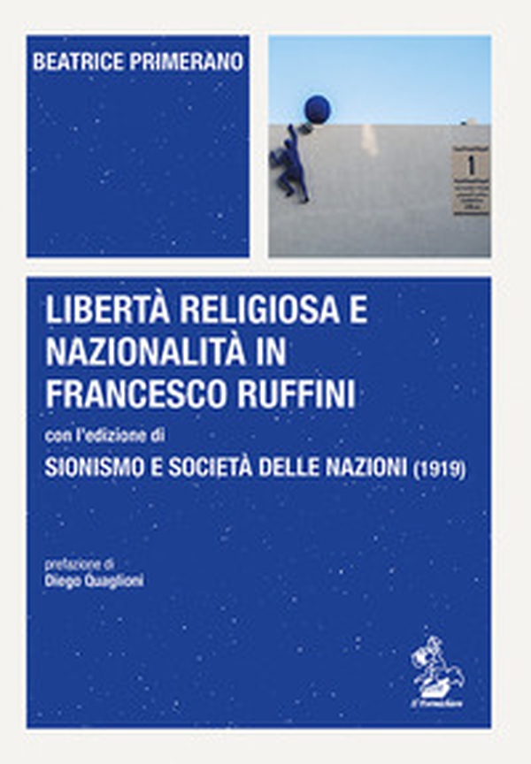Libertà religiosa e nazionalità in Francesco Ruffini con l'edizione di Sionismo e Società delle Nazioni (1919) - Librerie.coop Libertà religiosa e nazionalità in Francesco Ruffini con l'edizione di Sionismo e Società delle Nazioni (1919) - Librerie.coop