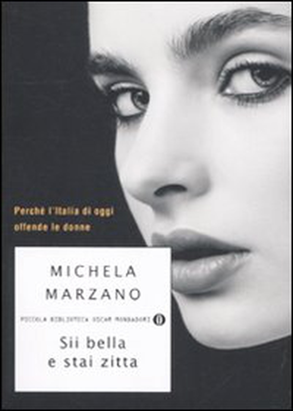 Sii bella e stai zitta. Perché l'Italia di oggi offende le donne - Librerie.coop Sii bella e stai zitta. Perché l'Italia di oggi offende le donne - Librerie.coop