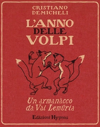 L'anno delle volpi. Un armanacco da Val Lemuria - Librerie.coop