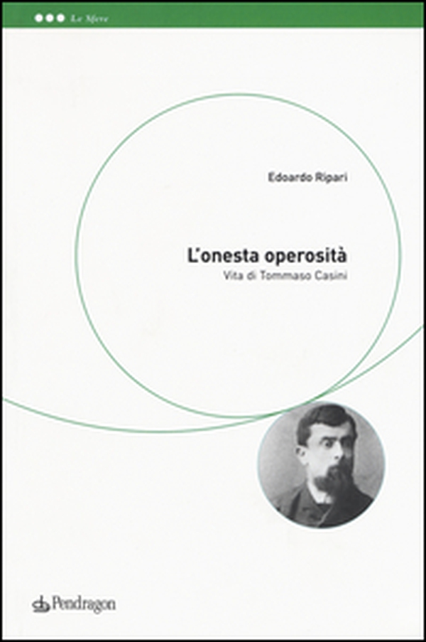 L'onesta operosità. Vita di Tommaso Casini - Librerie.coop L'onesta operosità. Vita di Tommaso Casini - Librerie.coop
