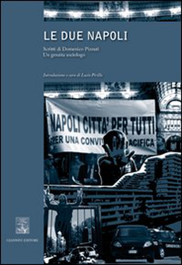 Le due Napoli. Scritti di Domenico Pizzuti. Un gesuita sociologo - Librerie.coop Le due Napoli. Scritti di Domenico Pizzuti. Un gesuita sociologo - Librerie.coop