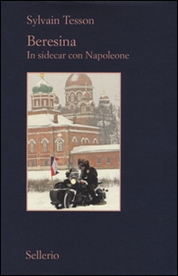 Beresina. In sidecar con Napoleone - Librerie.coop
