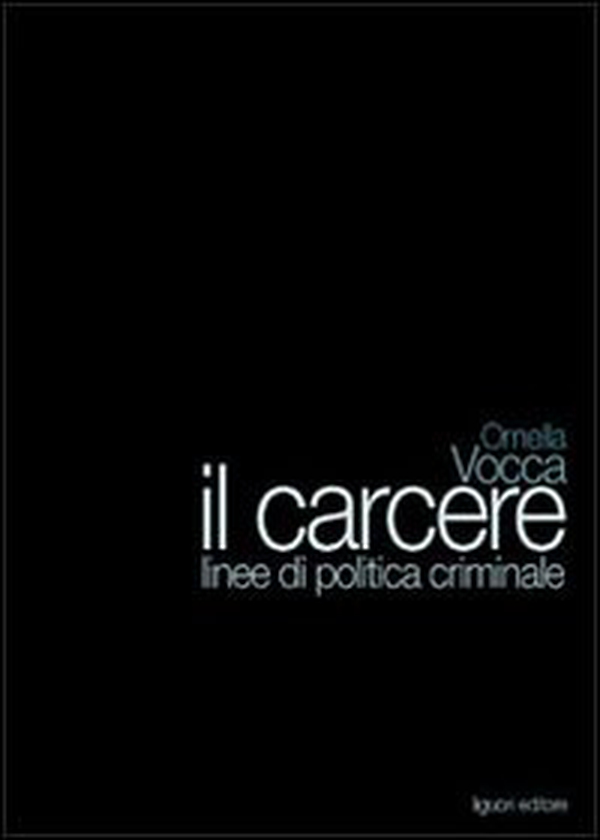Il carcere. Linee di politica criminale - Librerie.coop Il carcere. Linee di politica criminale - Librerie.coop