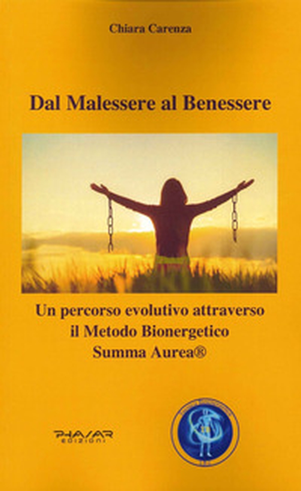 Dal malessere al benessere. Un percorso evolutivo attraverso il Metodo Bioenergetico Summa Aurea - Librerie.coop Dal malessere al benessere. Un percorso evolutivo attraverso il Metodo Bioenergetico Summa Aurea - Librerie.coop