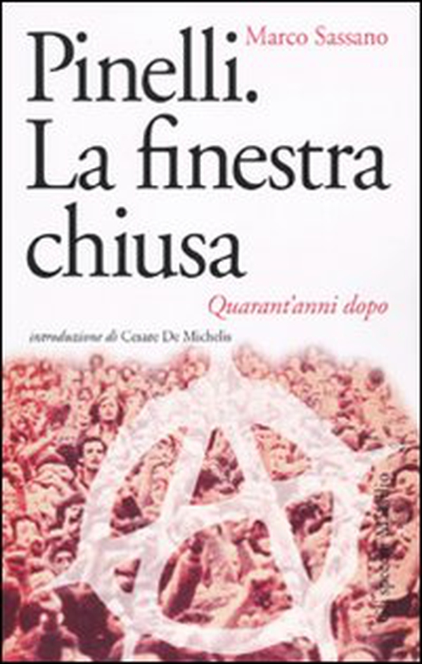 Pinelli. La finestra chiusa. Quarant'anni dopo - Librerie.coop Pinelli. La finestra chiusa. Quarant'anni dopo - Librerie.coop