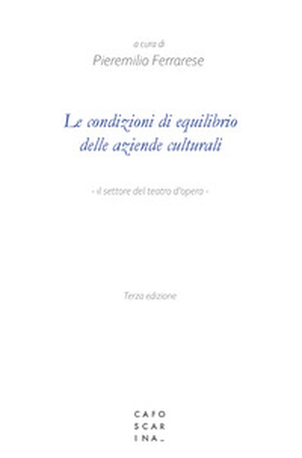 Le condizioni di equilibrio delle aziende culturali. Il settore del teatro d'opera - Librerie.coop Le condizioni di equilibrio delle aziende culturali. Il settore del teatro d'opera - Librerie.coop
