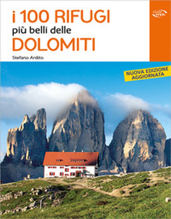 I 100 rifugi più belli delle Dolomiti - Librerie.coop I 100 rifugi più belli delle Dolomiti - Librerie.coop