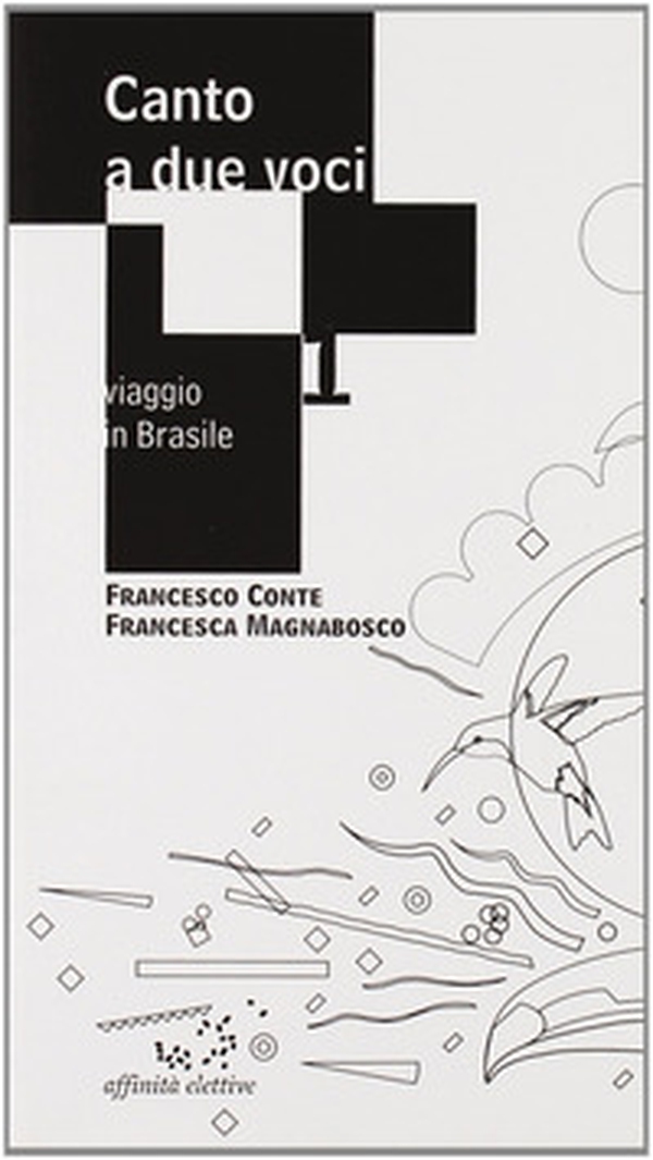 Canto a due voci. Viaggio in Brasile - Librerie.coop Canto a due voci. Viaggio in Brasile - Librerie.coop