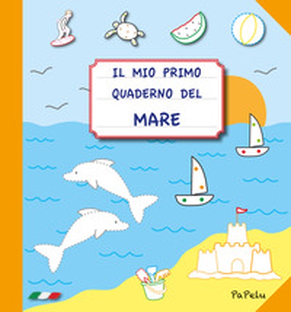 Il mio primo quaderno del mare - Librerie.coop Il mio primo quaderno del mare - Librerie.coop