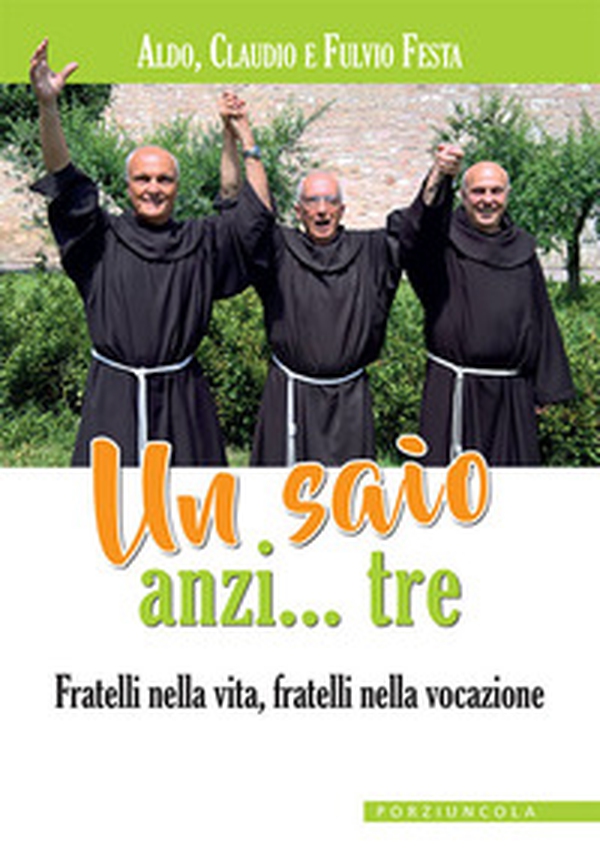 Un saio anzi... tre. Fratelli nella vita, fratelli nella vocazione - Librerie.coop Un saio anzi... tre. Fratelli nella vita, fratelli nella vocazione - Librerie.coop